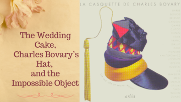The Wedding Cake Charles Bovary s Hat and the Impossible Object